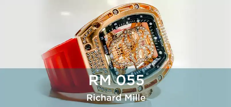  RM 055 Richard Mille