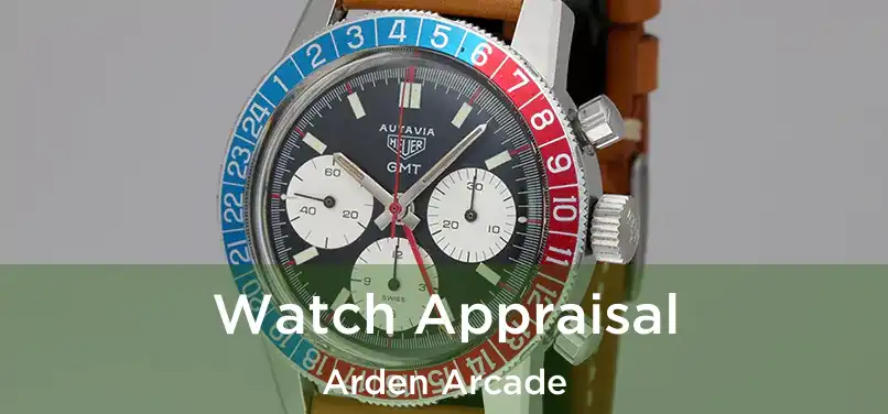  Watch Appraisal Arden Arcade
